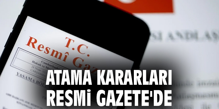 Atama kararları Resmi Gazete'de