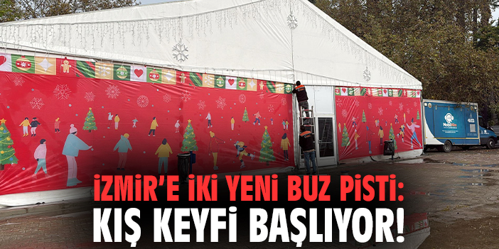 İzmir’e iki yeni buz pisti: Kış keyfi başlıyor!