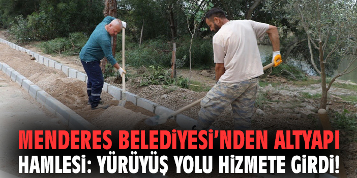 Menderes Belediyesi’nden altyapı hamlesi: Yürüyüş yolu hizmete girdi!