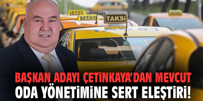 Başkan Adayı Çetinkaya’dan mevcut oda yönetimine sert eleştiri!