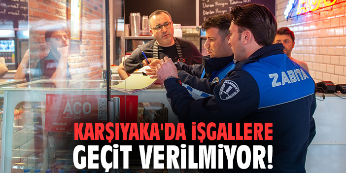 Karşıyaka'da işgallere geçit verilmiyor!