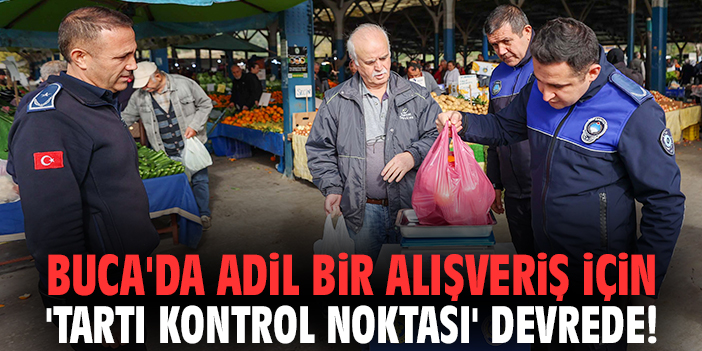 Buca'da adil bir alışveriş için 'Tartı Kontrol Noktası' devrede!