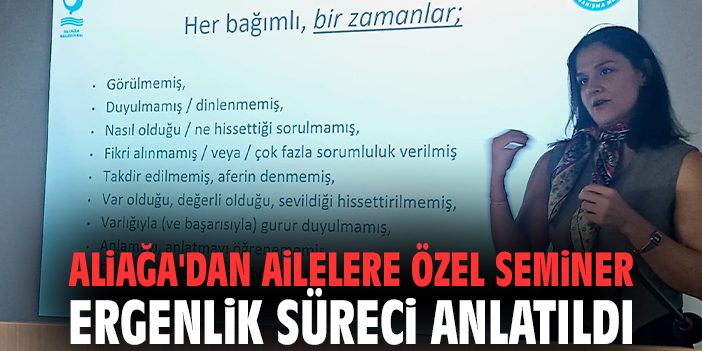 Aliağa'dan ailelere özel seminer: Ergenlik süreci anlatıldı