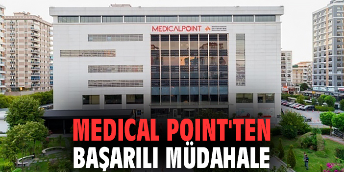 Medical Point'ten başarılı müdahale