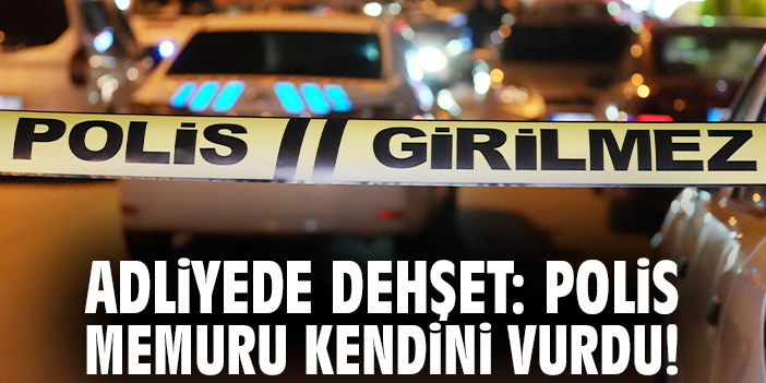 Adliyede dehşet: Polis memuru kendini vurdu!