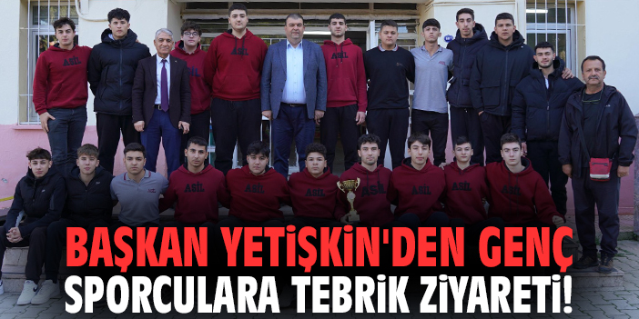 Başkan Yetişkin'den genç sporculara tebrik ziyareti!