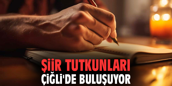 Şiir tutkunları Çiğli'de buluşuyor