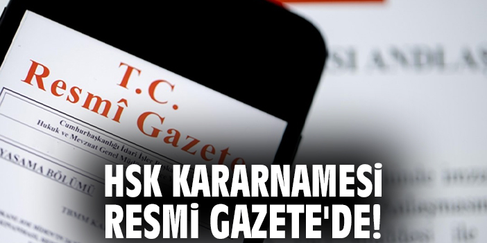 HSK kararnamesi Resmi Gazete'de!