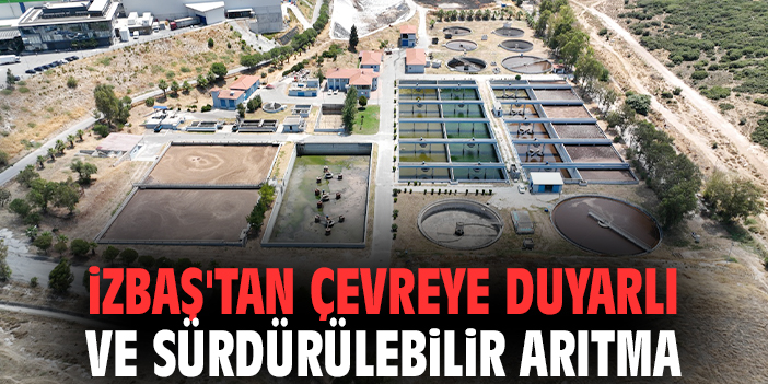 İZBAŞ'tan çevreye duyarlı ve sürdürülebilir arıtma