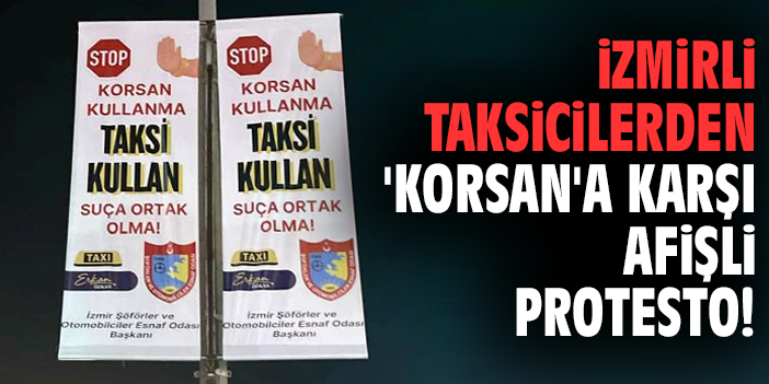 İzmirli taksicilerden 'korsan'a karşı afişli protesto!