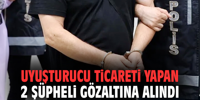 İzmir'de uyuşturucu ticareti yapan 2 şüpheli gözaltına alındı