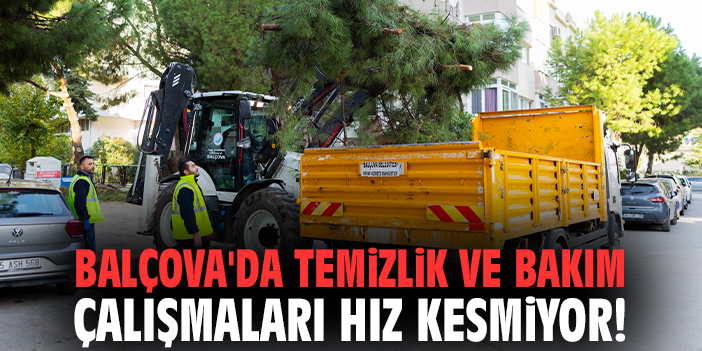 Balçova'da temizlik ve bakım çalışmaları hız kesmiyor!