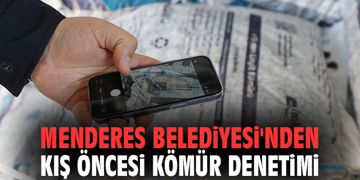 Menderes Belediyesi'nden kış öncesi kömür denetimi