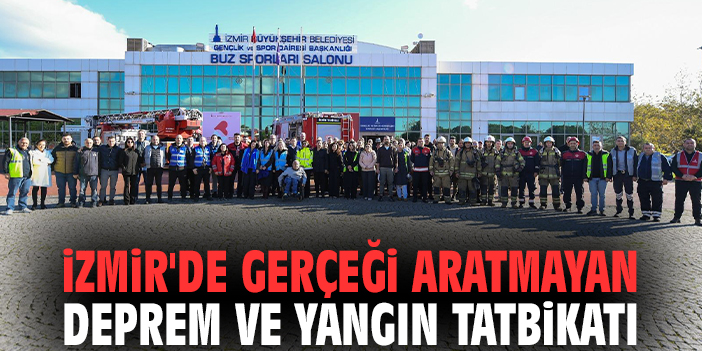 İzmir'de gerçeği aratmayan deprem ve yangın tatbikatı
