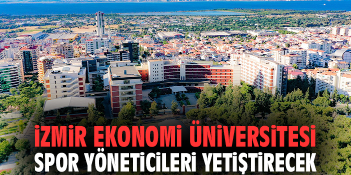 İzmir Ekonomi Üniversitesi spor yöneticileri yetiştirecek