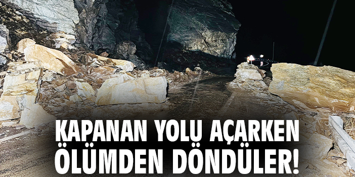 Kapanan yolu açarken ölümden döndüler!
