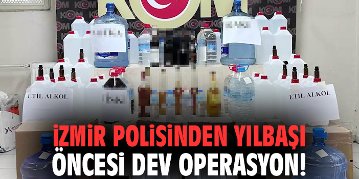 İzmir polisinden yılbaşı öncesi dev operasyon!