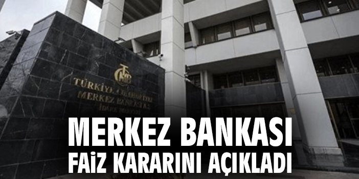 Merkez Bankası faiz kararını açıkladı