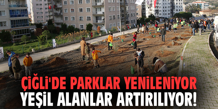 Çiğli'de parklar yenileniyor yeşil alanlar artırılıyor!