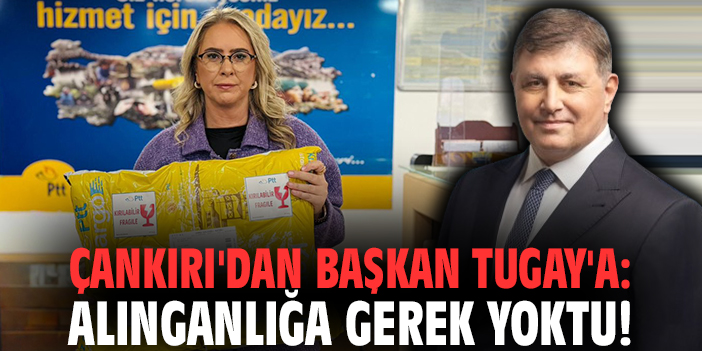 Çankırı'dan Başkan Tugay'a: Alınganlığa gerek yoktu!