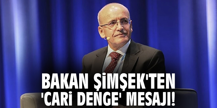 Bakan Şimşek'ten 'cari denge' mesajı!