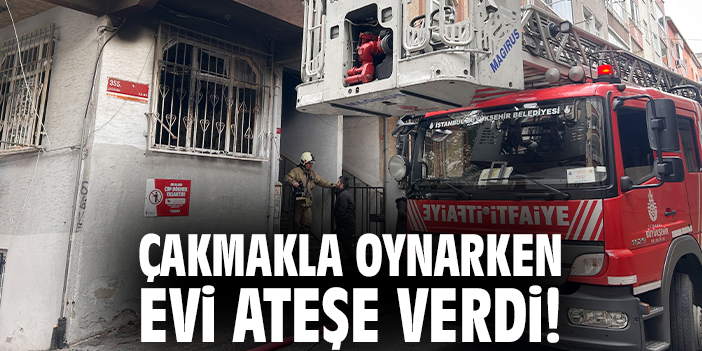 Çakmakla oynarken evi ateşe verdi!