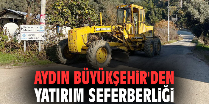 Aydın Büyükşehir'den yatırım seferberliği