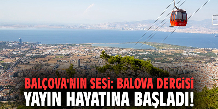 Balçova'nın sesi: Balova Dergisi yayın hayatına başladı!