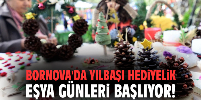 Bornova'da Yılbaşı Hediyelik Eşya Günleri başlıyor!