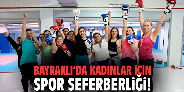 Bayraklı’da kadınlar için spor seferberliği!