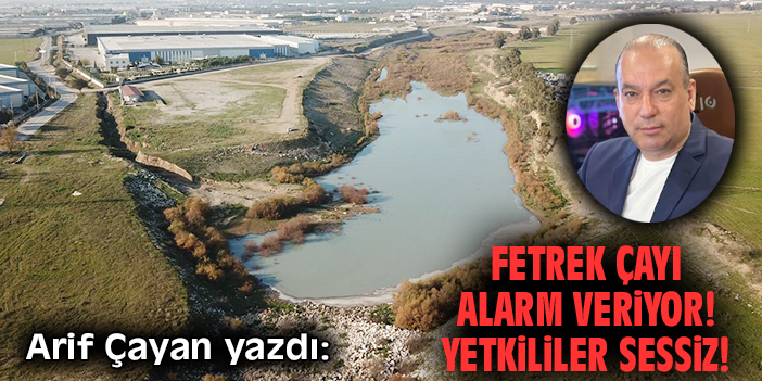Fetrek Çayı alarm veriyor! Yetkililer sessiz!
