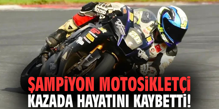 Şampiyon motosikletçi kazada hayatını kaybetti!