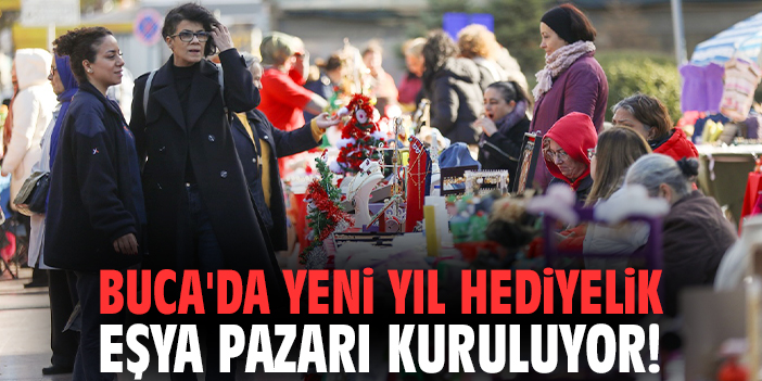 Buca'da Yeni Yıl Hediyelik Eşya Pazarı kuruluyor!