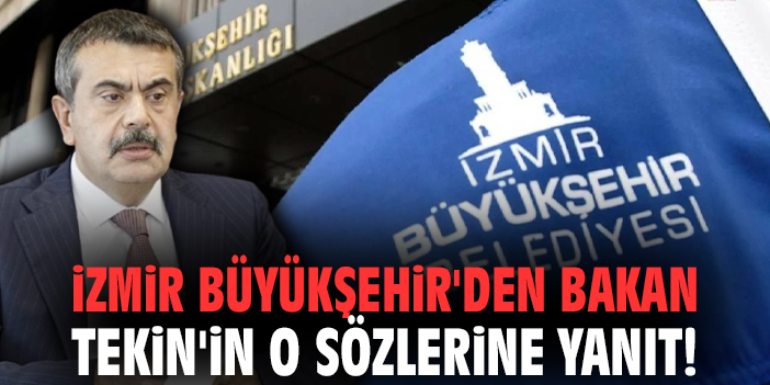 İzmir Büyükşehir'den Bakan Tekin'in o sözlerine yanıt!