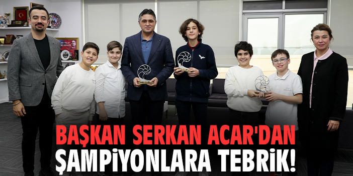 Başkan Serkan Acar'dan şampiyonlara tebrik!