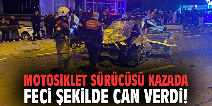 Motosiklet sürücüsü kazada feci şekilde can verdi!