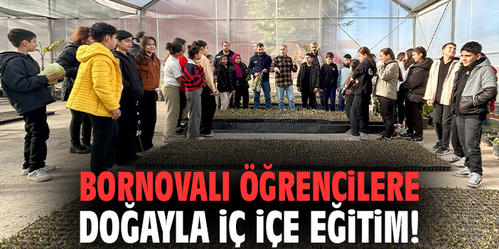 Bornovalı öğrencilere doğayla iç içe eğitim!