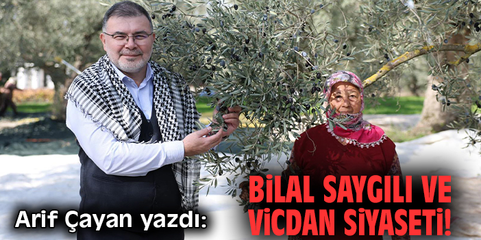 Bilal Saygılı ve vicdan siyaseti!