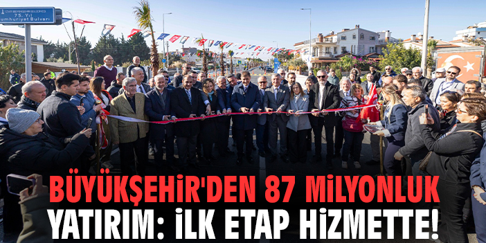 İzmir Büyükşehir'den 87 milyonluk yatırım: İlk etap hizmette!