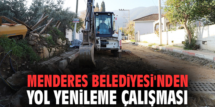 Menderes Belediyesi'nden yol yenileme çalışması