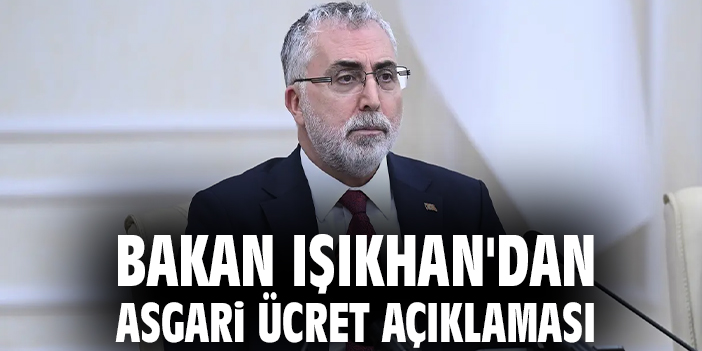 Bakan Işıkhan'dan asgari ücret açıklaması: Rakam için çok erken!