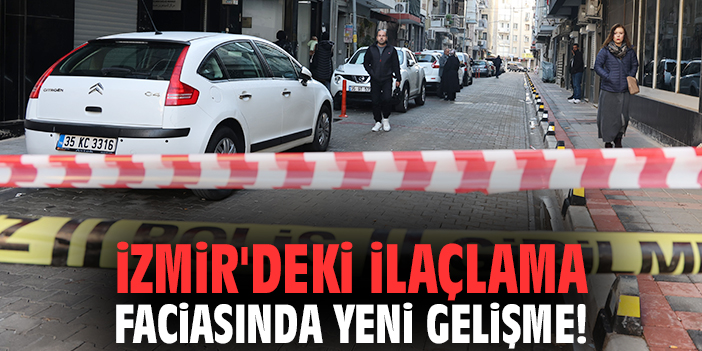İzmir'deki ilaçlama faciasında yeni gelişme!
