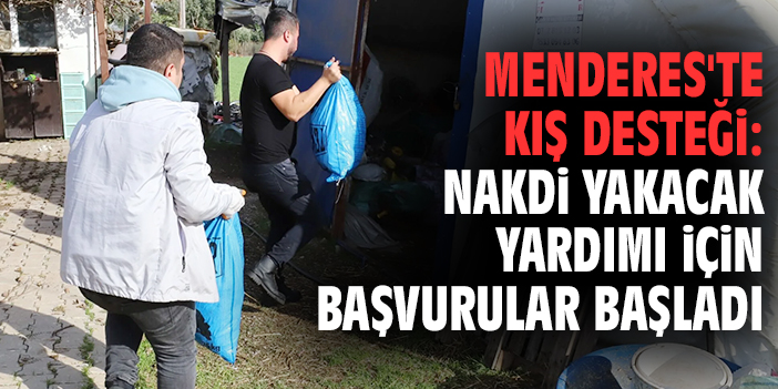 Menderes'te kış desteği: Nakdi yakacak yardımı için başvurular başladı