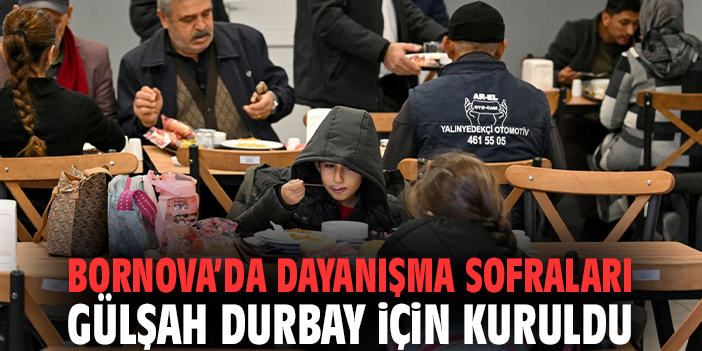 Bornova’da dayanışma sofraları Gülşah Durbay için kuruldu