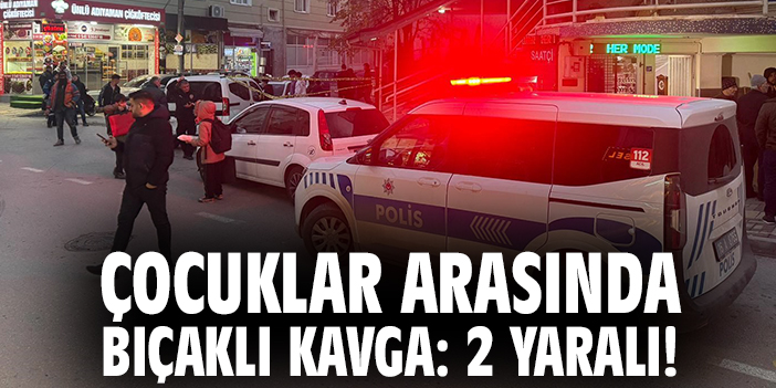 Çocuklar arasında bıçaklı kavga: 2 yaralı!