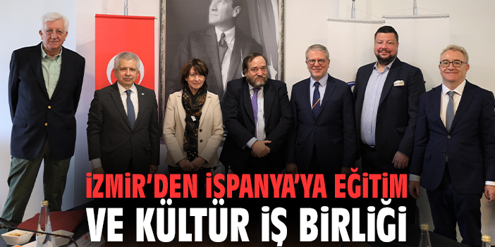 İzmir’den İspanya’ya eğitim ve kültür iş birliği