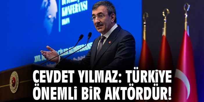 Cevdet Yılmaz: Türkiye önemli bir aktördür!