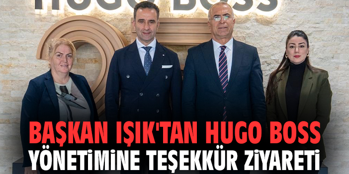 Başkan Işık'tan Hugo Boss yönetimine teşekkür ziyareti