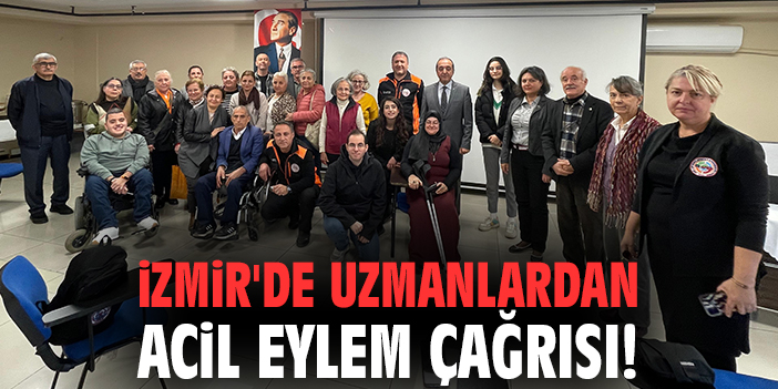 İzmir'de uzmanlardan acil eylem çağrısı!