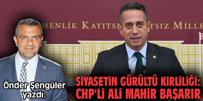Siyasetin gürültü kirliliği: CHP'li Ali Mahir Başarır
